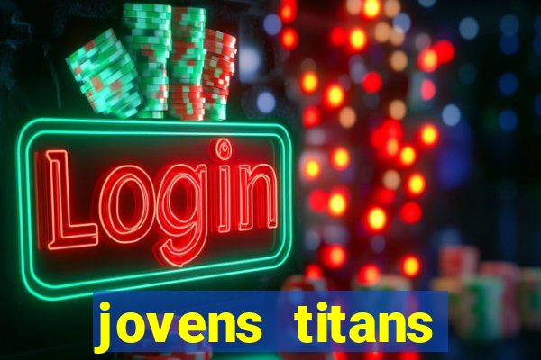 jovens titans cavando fortunas